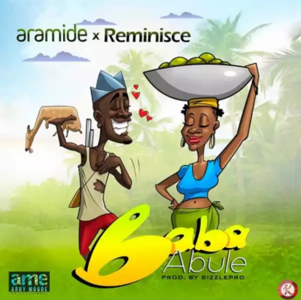Aramide - Baba Abule ft. Reminisce
